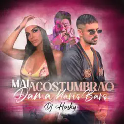 Mal Acostumbrao - Single by Mario Baro, Dama & DJ Husky album reviews, ratings, credits