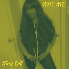 Why Me - Single by King Dill album reviews, ratings, credits
