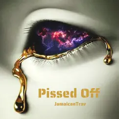 Pissed Off - Single by Jamaican Trav album reviews, ratings, credits