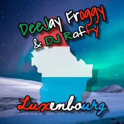 Luxembourg (Crossover Rave Mix) - Single by DeeJay Froggy & Dj Raffy album reviews, ratings, credits