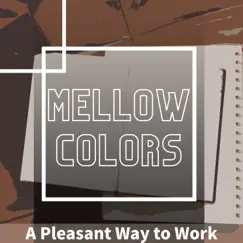 A Pleasant Way to Work by Mellow Colors album reviews, ratings, credits
