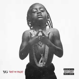 Twist My Fingaz - Single by YG album download