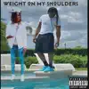 Weight on my shoulders (feat. Tr3zzo) - Single album lyrics, reviews, download