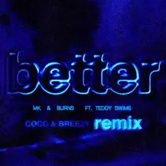 Better (feat. Teddy Swims) [Coco & Breezy Remix] - Single by MK & BURNS album reviews, ratings, credits