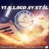 VI Æ Lagd Av Stål album lyrics, reviews, download