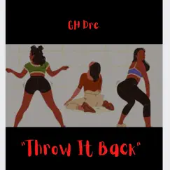 Throw It Back - Single by GH Dre album reviews, ratings, credits