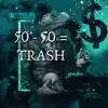 50 - 50 = Trash - Single album lyrics, reviews, download