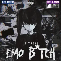 Emo Bitch (feat. Lil Uber) - Single by Dillanm album reviews, ratings, credits