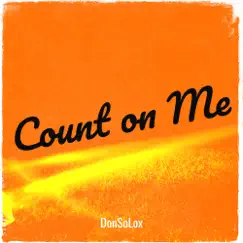 Count on Me - Single by DonSoLox album reviews, ratings, credits