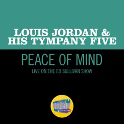 Peace Of Mind (Live On The Ed Sullivan Show, December 29, 1957) - Single by Louis Jordan & His Tympany Five album reviews, ratings, credits