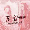 Te Quiero Maxi Single album lyrics, reviews, download
