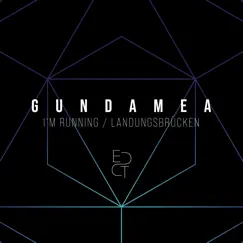 I'm Running / Landungsbrücken - EP by Gundamea album reviews, ratings, credits