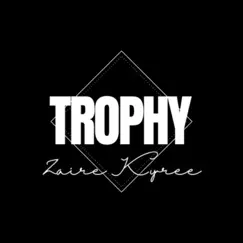 Trophy - Single by Zaire Kyree album reviews, ratings, credits