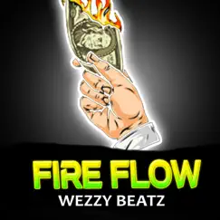 Fire Flow - Single by Wezzy Beatz album reviews, ratings, credits