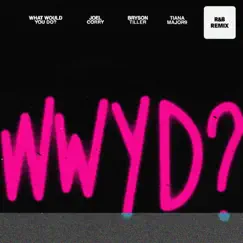 What Would You Do? (R&B Remix) - Single by Joel Corry, Bryson Tiller & Tiana Major9 album reviews, ratings, credits