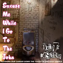 Excuse Me While I Go To the John (Remixed and Remastered) - Single by The Plastic Bastards album reviews, ratings, credits