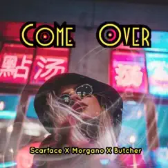 Come Over (feat. Morgano & Butcher) - Single by Scarface Kenya album reviews, ratings, credits