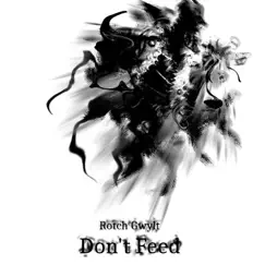 Don't Feed - Single by Rotch Gwylt album reviews, ratings, credits