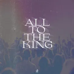 Everything (All to the King) [feat. Shawn Gray] Song Lyrics
