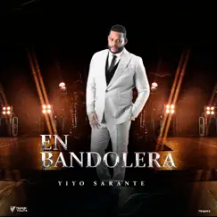 En Bandolera - Single by Yiyo Sarante album reviews, ratings, credits