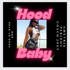 Hood Baby (feat. Coach Joey) - Single by AMETRIA PERIDOT album reviews, ratings, credits
