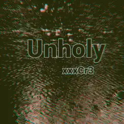 Unholy - Single by XxxCr3 album reviews, ratings, credits