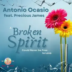 A Broken Spirit (Could Never be Free to Love) [feat. Precious James] - Single by Antonio Ocasio album reviews, ratings, credits