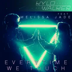 Everytime We Touch (feat. Melissa Jade) - EP by Kylo Walker album reviews, ratings, credits