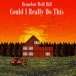 Could I Really Do This - Single by Brandon Wolf Hill album reviews, ratings, credits