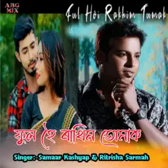 Ful Hoi Rakhim Tumak - Single by Samaar Kashyap & Ritrisha Sarmah album reviews, ratings, credits