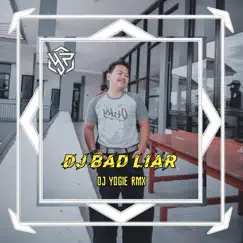 DJ Bad Liar Mashup Mengkane (Remix) - Single by Dj Yogie Rmx album reviews, ratings, credits