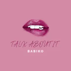 Talk About It - Single by Babiko album reviews, ratings, credits