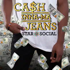 Ca$h Inna Ma Jeans - Single by Star Social album reviews, ratings, credits