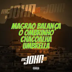 Magrão Balança o Ombrinho Chacoalha a Umbrella - Single by MC John JB album reviews, ratings, credits
