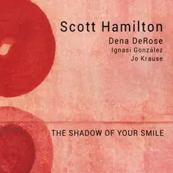 The Shadow of Your Smile (feat. Dena DeRose, Ignasi González & Jo Krause) Song Lyrics