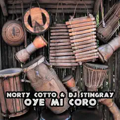 Oye Mi Coro - Single by Norty Cotto & DJ Stingray album reviews, ratings, credits