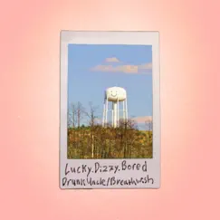Lucky.Dizzy.Bored - Single by Drunk Uncle album reviews, ratings, credits