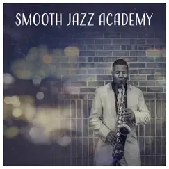 Smooth Jazz Academy – Relaxing Music Jazz, Dinner Background Music, Moody Jazz, Inspirational Sounds by Classical Jazz Academy album reviews, ratings, credits