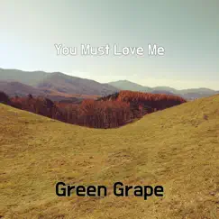 You Must Love Me - Single by Green Grape album reviews, ratings, credits