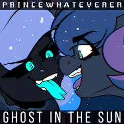 Ghost in the Sun (feat. Blackened Blue) - Single by Princewhateverer album reviews, ratings, credits