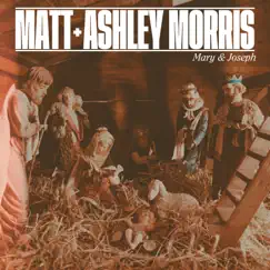 Mary and Joseph - Single by Matt Morris & Ashley Morris album reviews, ratings, credits