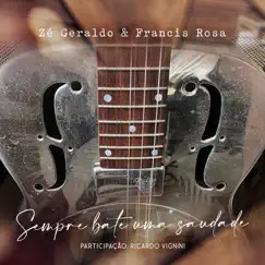 Sempre bate uma saudade (feat. Ricardo Vignini) - Single by Zé Geraldo & Francis Rosa album reviews, ratings, credits