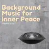 Background Music for Inner Peace album lyrics, reviews, download