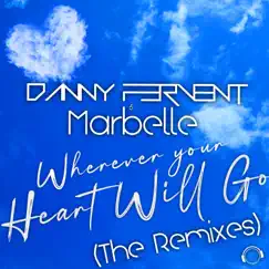 Wherever Your Heart Will Go (The Remixes) by Danny Fervent & Marbelle album reviews, ratings, credits