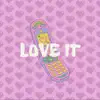 Love It - Single album lyrics, reviews, download