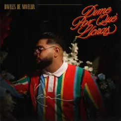 Dime por qué lloras - Single by Daviles de Novelda album reviews, ratings, credits