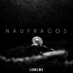 Náufragos - Single by Lions Mx album reviews, ratings, credits