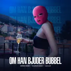 OM HAN BJUDER BUBBEL Song Lyrics