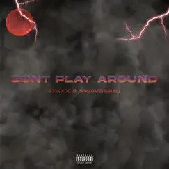 Don't Play Around (feat. SwavoBaby) Song Lyrics