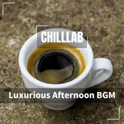 Luxurious Afternoon Bgm by Chilllab album reviews, ratings, credits